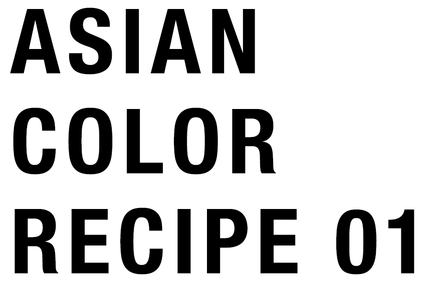 ASIAN COLOR RECIPE 01